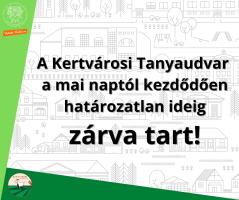 A Kertvárosi Tanyaudvar  a mai naptól kezdődően  határozatlan ideig  zárva tart!